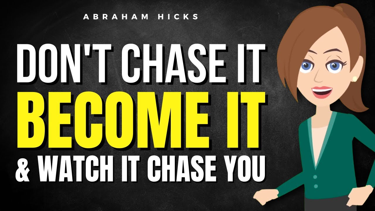 Don't Chase It, Become It, and Watch It Chase You ✅ Abraham Hicks 2025