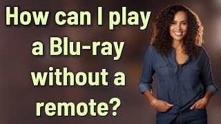 How can I play a Blu-ray without a remote? screenshot 3
