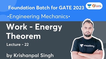 Engineering Mechanics | L-22 Work - Energy Theorem For GATE 2023 | Krishanpal Singh