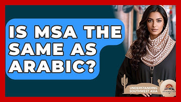 Is MSA The Same As Arabic? - Understanding Southwest Asia