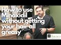 Minoxidil hack: how to use it without getting your hair all greasy.