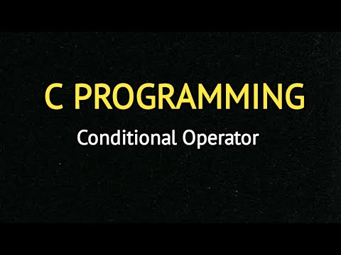 C programming - Conditional Operator ( Tutorial - 24) - YouTube
