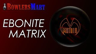 BowlersMart.com Presents The Ebonite Matrix