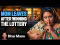 Mom Leaves Family After WINNING The LOTTERY | Dhar Mann Studios