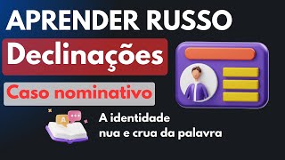 Caso Nominativo Declinações Em Russo. Aprender Russo No Nível Iniciante