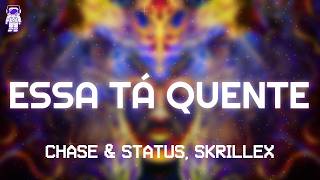 Chase & Status, Skrillex - Essa tá quente // Lyrics