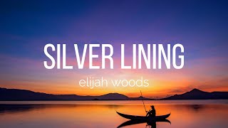 elijah woods - silver lining (Lyrics)