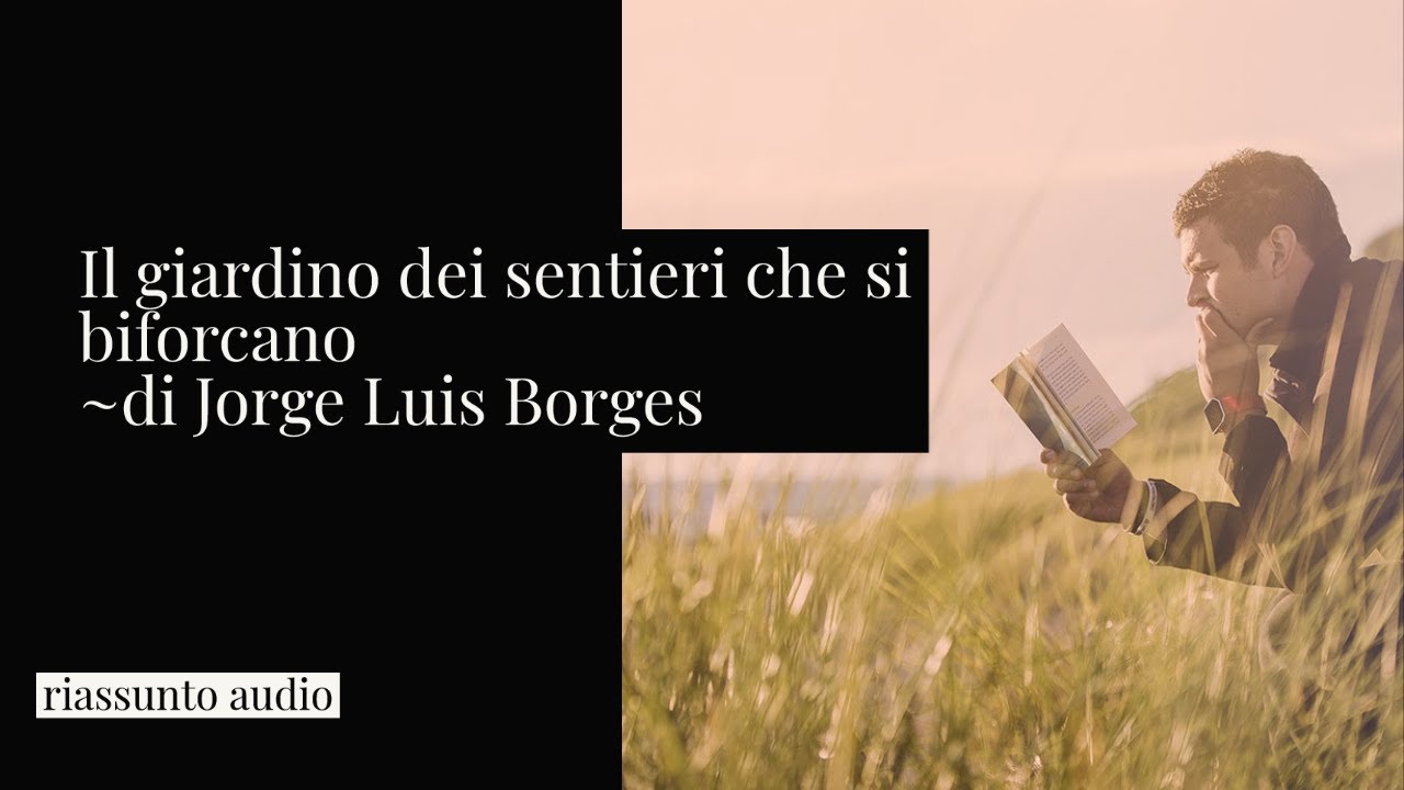 Il giardino dei sentieri che si biforcano - Jorge Luis Borges (sommario