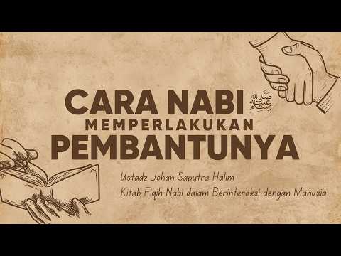 Have a Helper? Here Is the Prophet's ﷺ Guidance on How to Treat Them - Ust. Johan Saputra Halim, ...