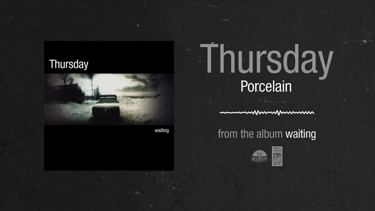 Thursday "Porcelain"