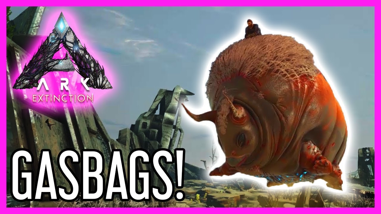 Gasbag Guide for ARK Extinction YouTube
