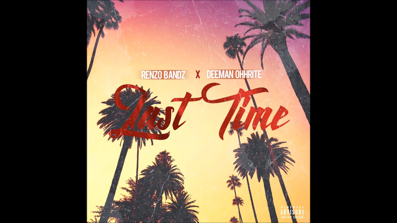 LAST TIME BY RENZO BANDZ X DEEMAN OHHRITE BEAT BY CHRIZBEATZ CLEAN