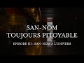 Sannom  toujours pitoyable pisode 3 x live session