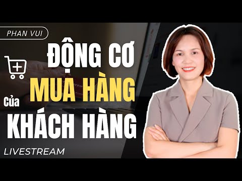 ĐỘNG CƠ MUA HÀNG CỦA KHÁCH HÀNG I Phan Vui