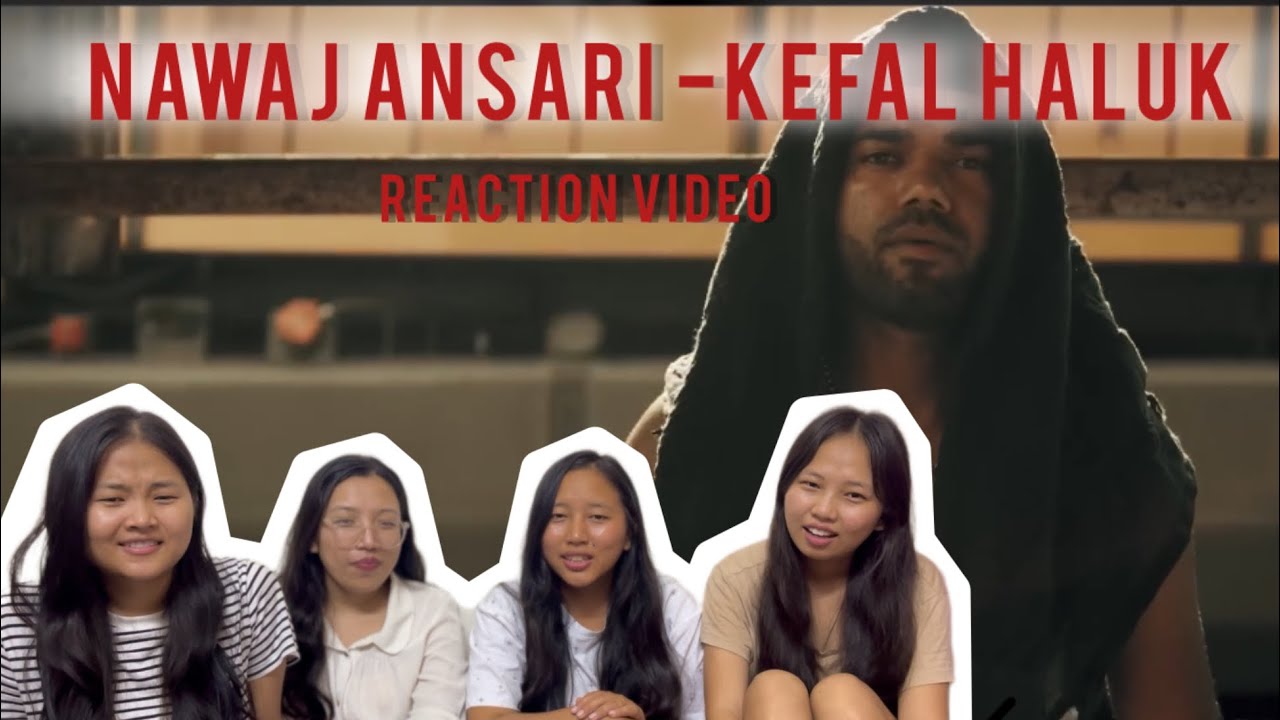 Nawaj Ansari - KEFAL HALUK ||REACTION VIDEO||