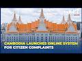 Cambodia launches online system for citizen complaints