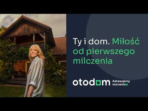 Ty i dom. Miłość od pierwszego milczenia 💚 OTODOM. Znajdź miejsce, w którym się zakochasz