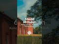 Masjid 60 Kubah : Kenapa Disebut 60 Kubah, Padahal Bukan?
