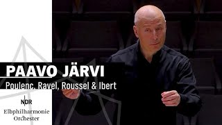 Paavo Järvi dirigiert Poulenc, Ravel, Roussel & Ibert | NDR Elbphilharmonie Orchester