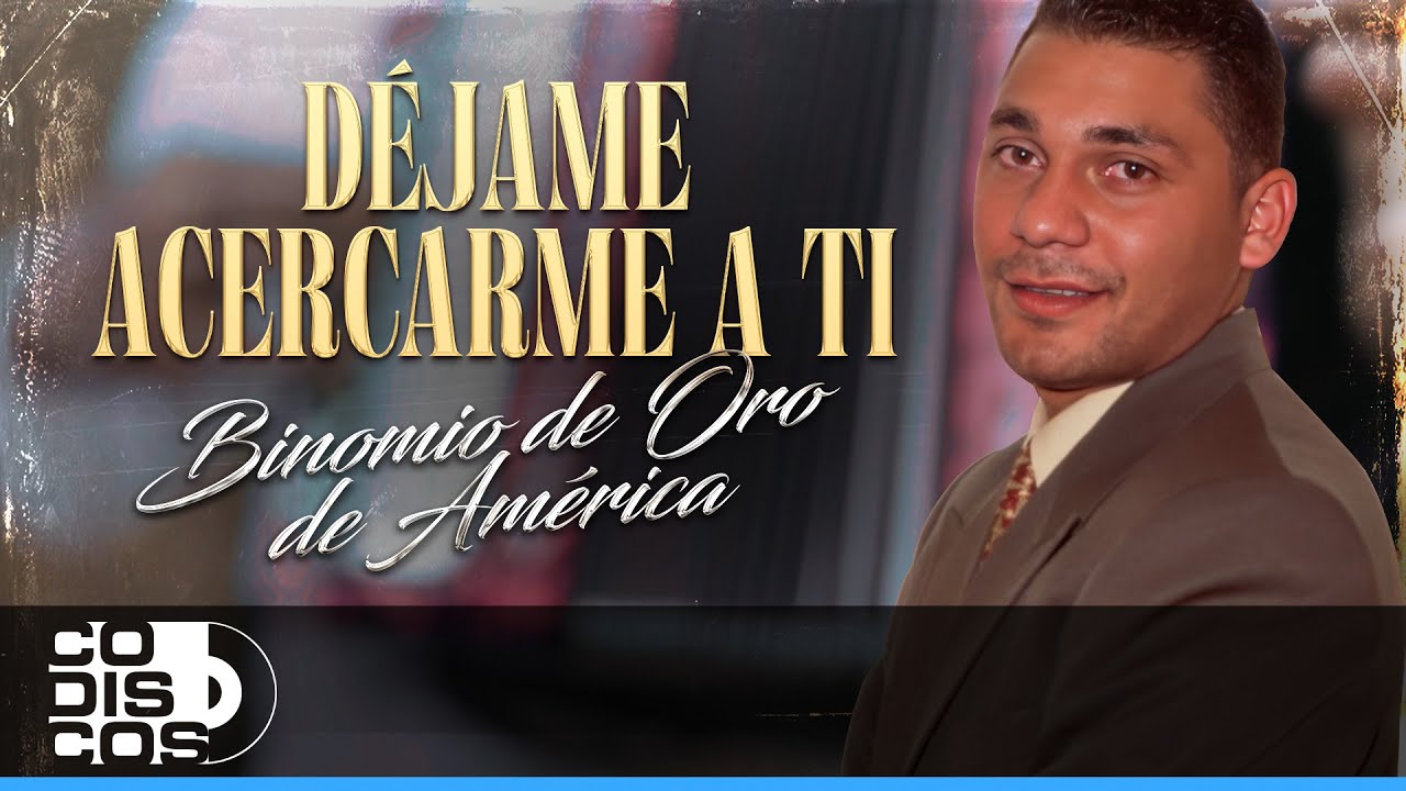 Déjame Acercarme A Ti, Binomio De Oro De América