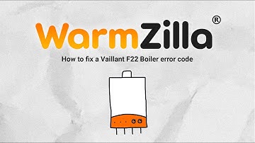 How to fix a Vaillant F22 Boiler error code | What It Means and How WarmZilla Can Help