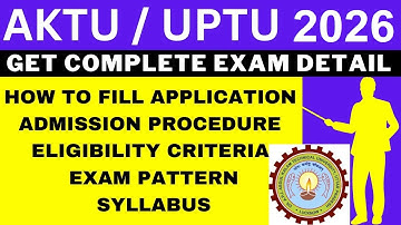 AKTU/UPTU 2026 Notification (Out), Application, Dates, Eligibility, Syllabus, Pattern, Admit Card