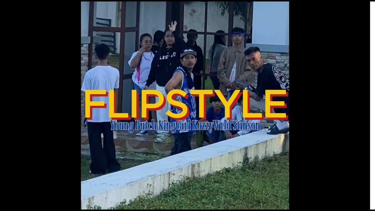 FLIPSTYLE - YoungButch + KingCarl + KozzyWRLD + Stinson