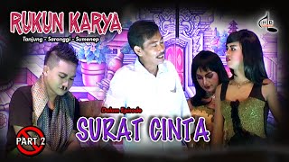 SURAT CINTA PART 2 || RUKUN KARYA TERBARU