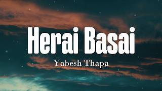 Download lagu Yabesh Thapa - Herai Basai Extended Version Lyrics Video