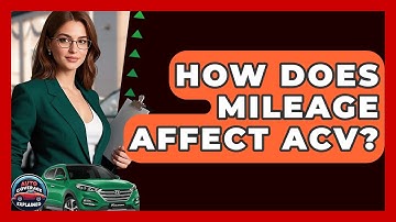 How Does Mileage Affect ACV? - Auto Coverage Explained