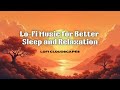Chill Vibes Only: Lo-Fi Music for Better Sleep and Relaxation