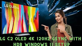 LG C2 Oled | How To Setup 4K HDR 120HZ GSYNC With Windows 11 HDR Calibration