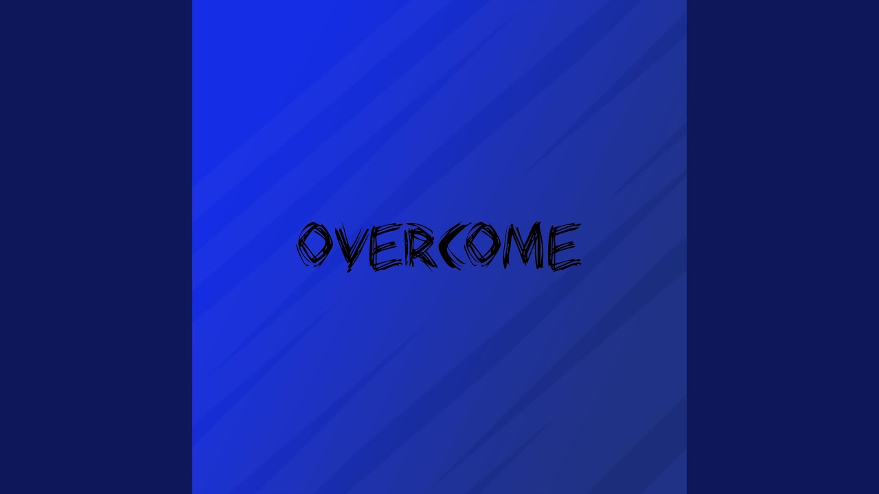 Watch overcome on YouTube Watch overcome on YouTube