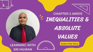 INEQUALITIES & ABSOLUTE VALUES | Chapter 2.2 Absolute Values | AM015 Mathematics Account | Part 1