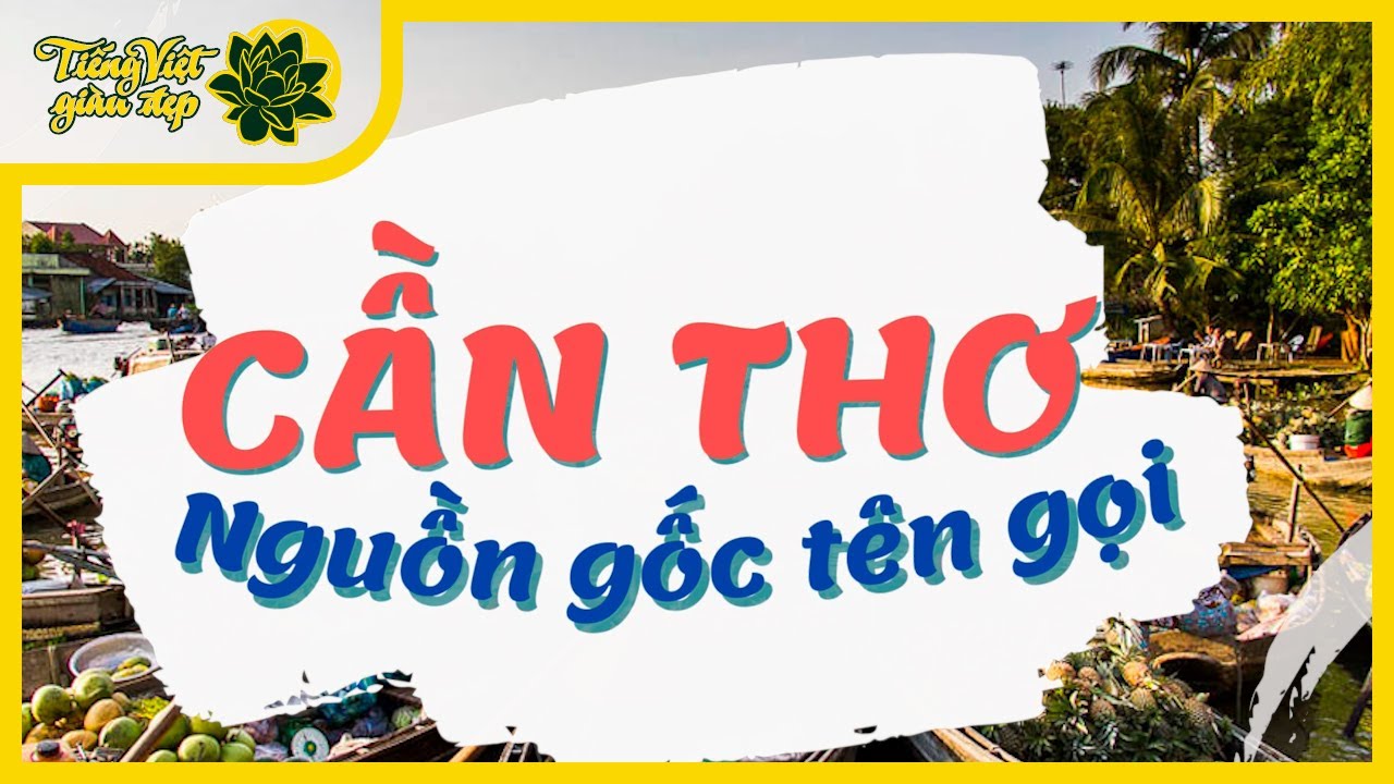 Nguồn gốc tên gọi Cần Thơ