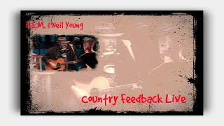 R.E.M.& Neil Young -  Country Feedback  Live ( Lyrics )