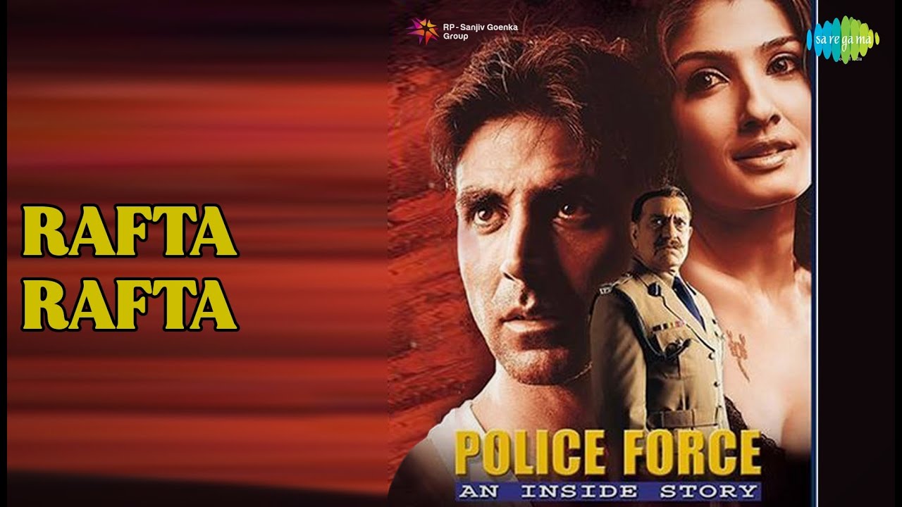 Rafta Rafta  |  Police Force- An Inside Story  |  Alka Yagnik  |  Sonu Nigam Songs  |  Akshay Kumar