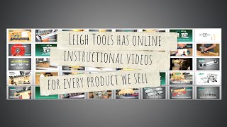 Leigh Tools Instructional Videos User Guides