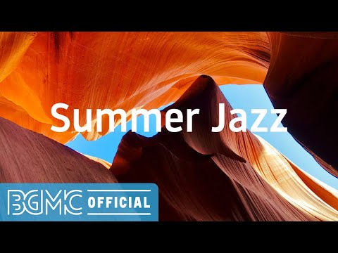 Summer Jazz: Harmonious Instrumental Music - Calm and Relax Music for Leisure Day and Rest