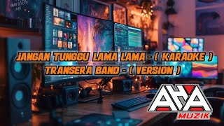 Jangan Tunggu Lama  Lama  Karaoke   Transera  Version  Band Sambas 