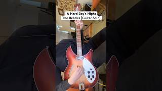 A Hard Day’s Night- Guitar Solo (Beatles Rickenbacker 12-String)