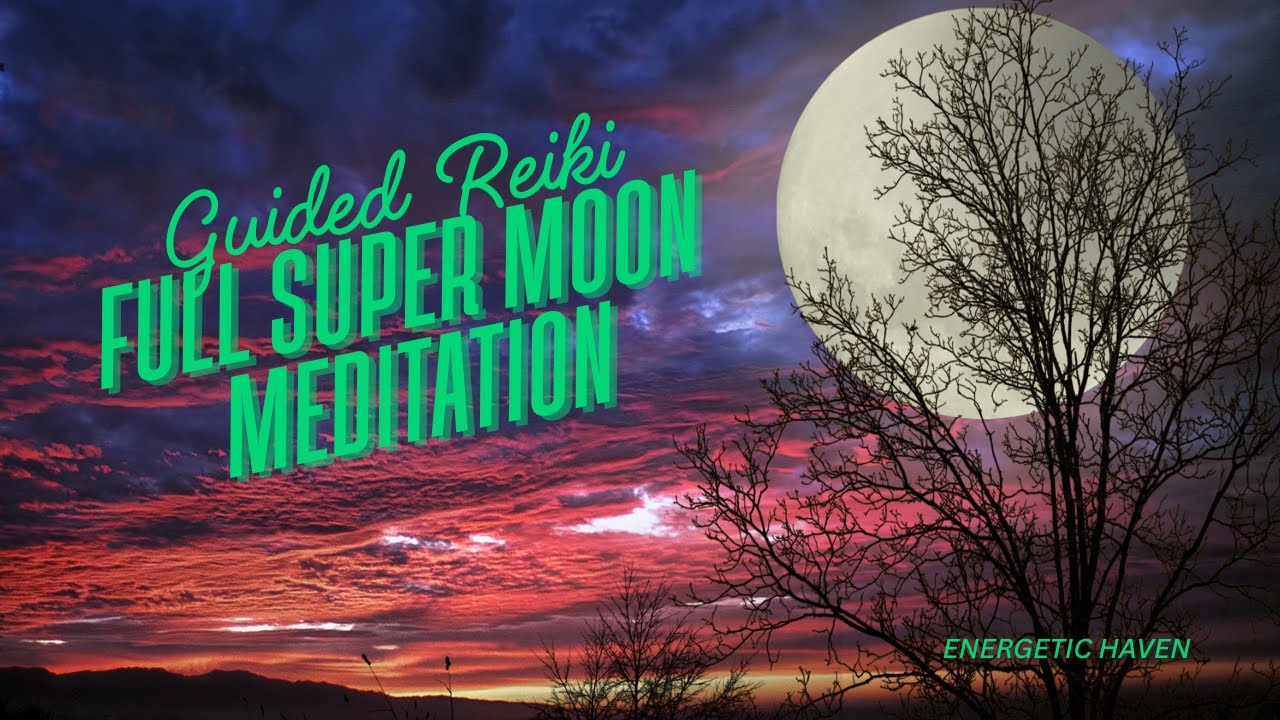 Full Super Moon Guided Reiki Meditation - YouTube