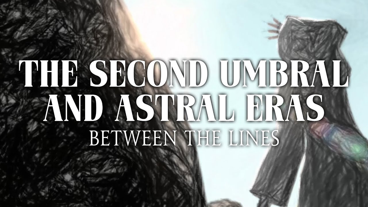 Lore Lines Between the Lines The Second Umbral & Astral Era YouTube