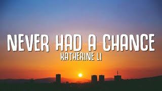 Katherine Li - Never Had a Chances