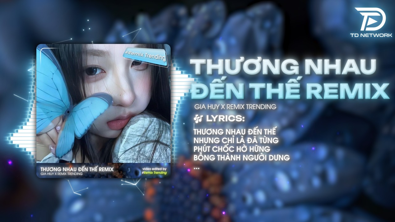 Thương Nhau Đến Thế Remix (Bản Viral TikTok) - Gia Huy | Thương Nhau Đến Thế Nhưng Chỉ Là Đã Từng