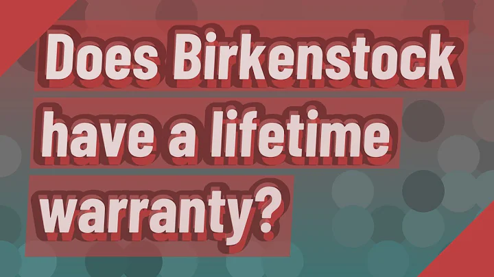 Does Birkenstock have a lifetime warranty?