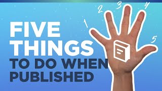 5 Things Every Author Should Do When Their Book Is Published