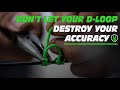 D-loop DO’s and DONT! Your D-loop could be destroying accuracy