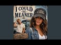I Could Be Meaner (Bless Your Heart)