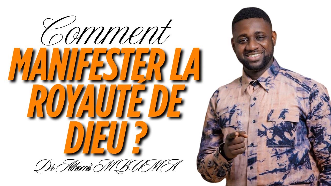 Comment manifester la royauté de Dieu en cette saison ? Dr Athom's MBUMA